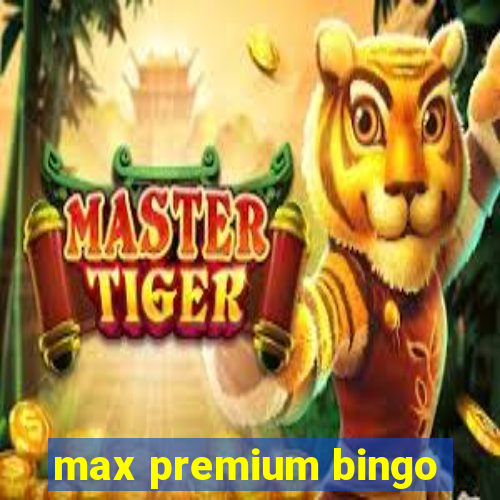 max premium bingo